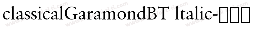classicalGaramondBT ltalic字体转换